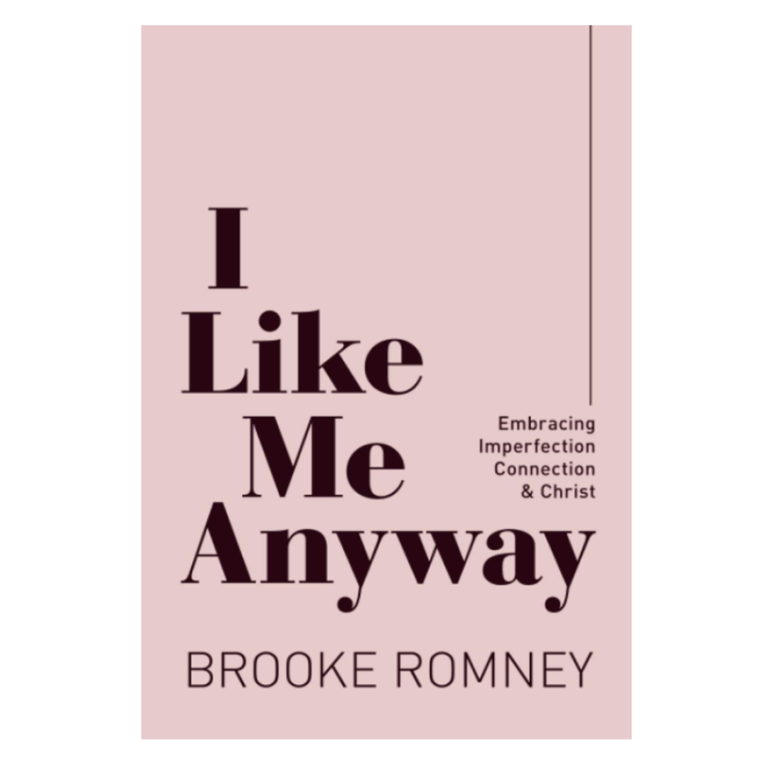 I Like Me Anyway: Embracing Imperfection, Connection & Christ